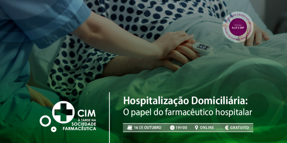 CIM à tarde na Sociedade Farmacêutica | Hospitalização Domiciliária: O papel do farmacêutico hospitalar